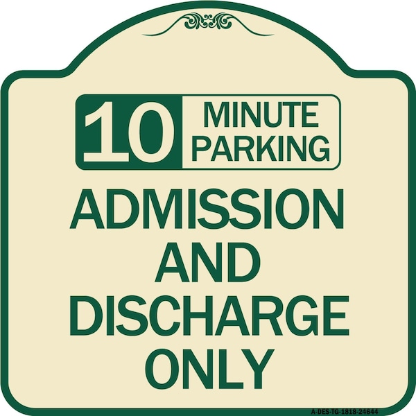 10 Minute Parking Admission and Discharge Heavy-Gauge Aluminum Sign, 18" x 18", TG-1818-24644